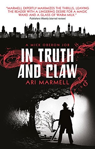 Ari Marmell: In Truth and Claw (A Mick Oberon Job #4) (A Mick Oberon Job Book) (Paperback, 2018, Titan Books)