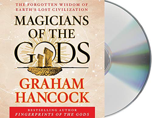 Graham Hancock: Magicians of the Gods (AudiobookFormat, MacMillan Audio, Macmillan Audio)