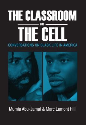 Mumia Abu-Jamal: The Classroom And The Cell Conversations On Black Life In America (2012, Third World Press)