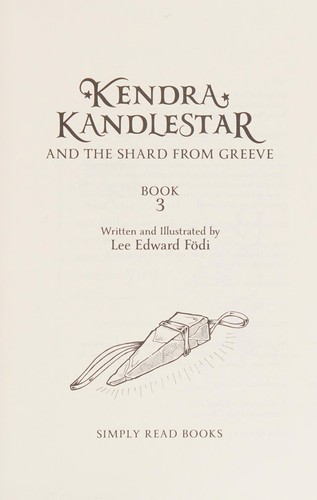 Lee Edward Fodi: Kendra Kandlestar and the Shard from Greeve (2014, Simply Read Books)
