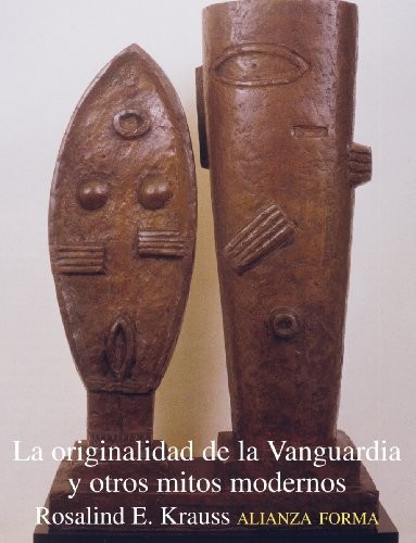 Rosalind E. Krauss: Originalidad de La Vanguardia y Otros Mitos Modern (Paperback, Spanish language, Alianza, Alianza Editorial)