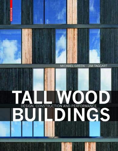 Michael Green: Tall Wood Buildings (Hardcover, 2017, Birkhauser, Birkhauser De Gruyter)