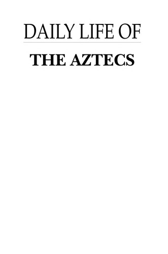 David Carrasco: Daily life of the Aztecs (2011, Greenwood)