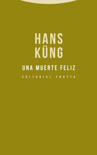 Hans Küng: Una muerte feliz (2016, Trotta)