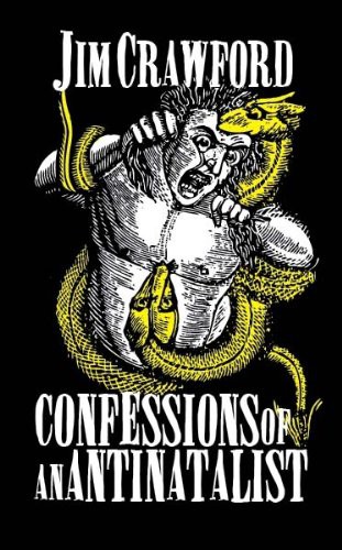 Jim Crawford: Confessions of an Antinatalist (Paperback, 2010, Nine-Banded Books)
