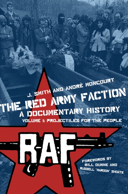 J. Smith, André Moncourt, Russell “Maroon” Shoats, Bill Dunne: The Red Army Faction, A Documentary History (2009, Kersplebedeb)