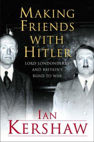 Ian Kershaw: Making friends with Hitler (2004, Allen Lane)