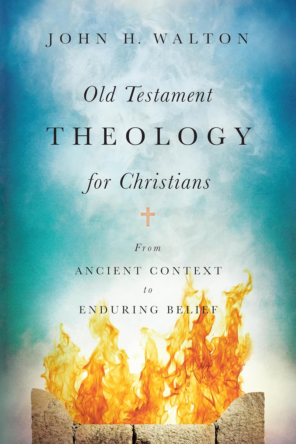 John H. Walton: Old Testament Theology for Christians (2017, InterVarsity Press)