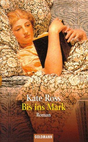 Kate Ross: Bis ins Mark. Ein Krimi aus dem alten England. (Paperback, 1994, Goldmann)
