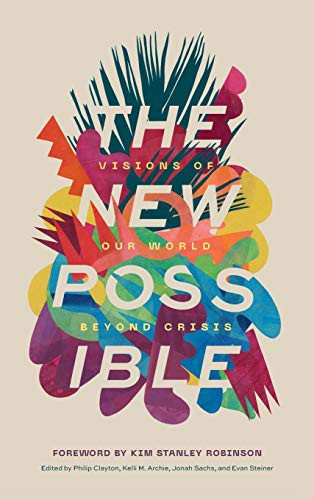 Jonah Sachs, Philip Clayton, Kelli M Archie: The New Possible (Hardcover, 2021, Cascade Books)