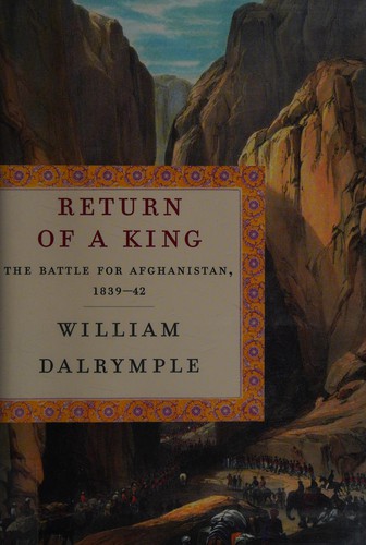 William Dalrymple: The return of a king (2013, Alfred A. Knopf)