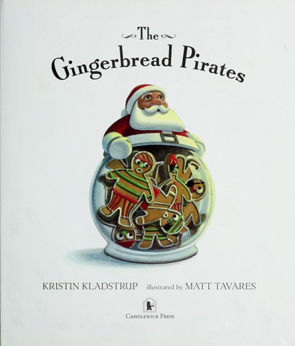 Kristin Kladstrup: The gingerbread pirates (2009, Candlewick Press)