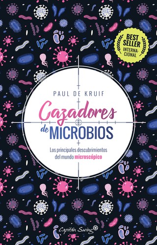Paul de Kruif: Cazadores de microbios (2021, Capitán swing)