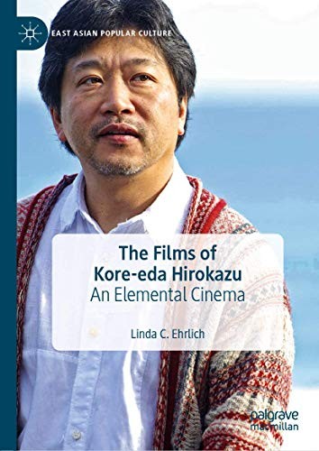Linda C. Ehrlich: The Films of Kore-eda Hirokazu (Hardcover, 2020, Palgrave Macmillan)