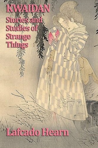 Lafcado Hearn: Kwaidan, Stories and  Studies of Strange Things (2010, SMK Books)