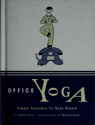 Darrin Zeer: Office yoga (Hardcover, 2000, Chronicle Books)