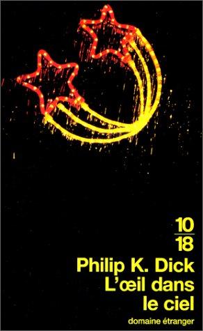 Philip Dick: L'Oeil dans le ciel (Paperback, French language, 2000, Editions 10/18)