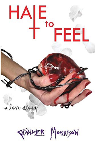 Chandler Morrison: Hate to Feel (Paperback, 2017, Createspace Independent Publishing Platform, CreateSpace Independent Publishing Platform)