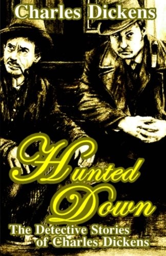 Charles Dickens: Hunted Down (Paperback, 2016, CreateSpace Independent Publishing Platform)
