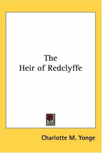 Charlotte Mary Yonge: The Heir of Redclyffe (Paperback, 2004, Kessinger Publishing)