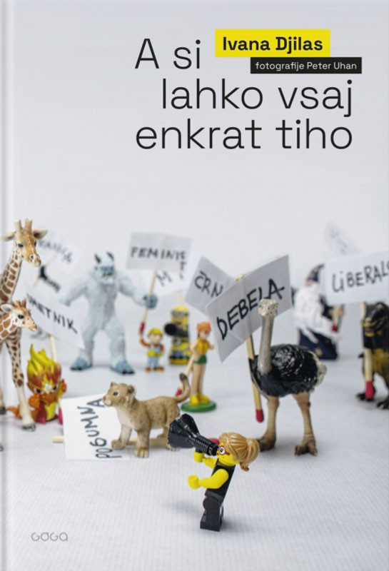 Ivana Djilas: A si lahko vsaj enkrat tiho (Hardcover, slovenščina language, 2023, Goga)