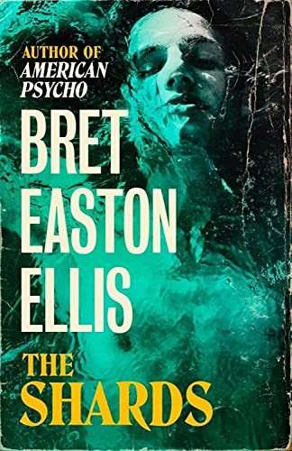 Bret Easton Ellis, Ellis Bret Easton: The Shards (Paperback, 2023, SWIFT PRESS)