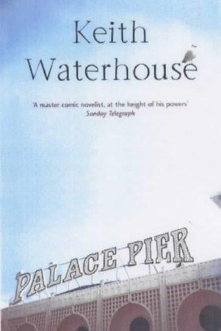 Keith Waterhouse: Palace Pier (Paperback, 2003, Sceptre)