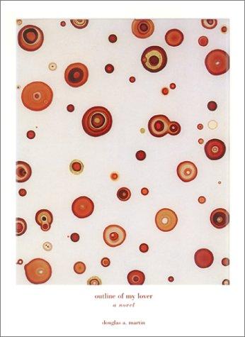 Douglas A. Martin: Outline of my lover (2000, Soft Skull)