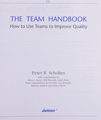 Peter R. Scholtes, Peter R. Scholtes, Brian L. Joiner, Barbara J. Streibel: The team handbook (1988, Joiner)