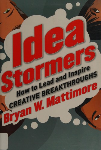 Bryan W. Mattimore: Idea stormers (2012, Jossey-Bass)
