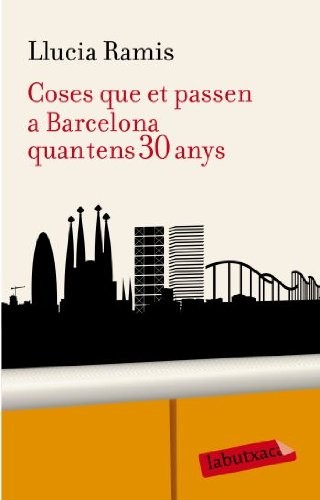Llucia Ramis: Coses que et passen a Barcelona quan tens 30 anys (Paperback, labutxaca)