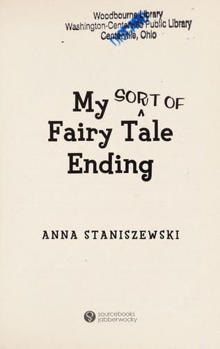 Anna Staniszewski: My sort of fairy tale ending (2013)