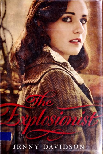 Jenny Davidson: The explosionist (Hardcover, 2008, HarperTeen)