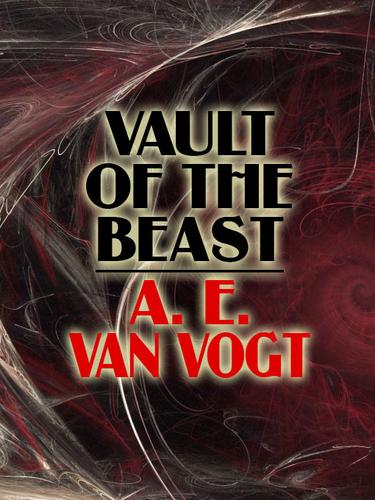 A. E. van Vogt: Vault of the Beast (EBook, 2008, Wildside Press)