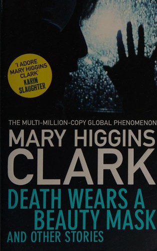Mary Higgins Clark: Death wears a beauty mask and other stories (2015, Simon & Schuster)