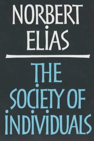 Norbert Elias: The society of individuals (2001, Continuum)
