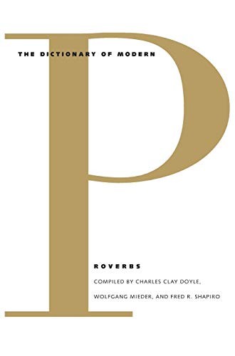 Wolfgang Mieder, Fred R. Shapiro, Charles Clay Doyle: The Dictionary of Modern Proverbs (Hardcover, 2012, Yale University Press, Brand: Yale University Press)