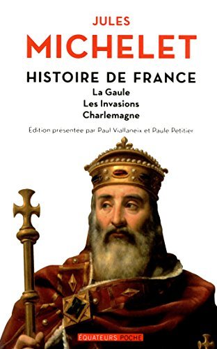 Jules Michelet: Histoire de France - tome 1 : La Gaule, les invasions, Charlemagne