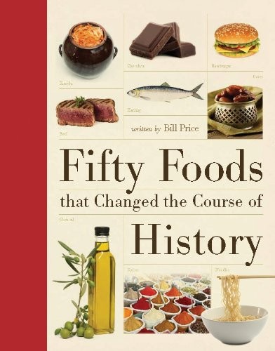 Bill Price: Fifty Foods That Changed the Course of History (Hardcover, Firefly Books)