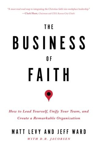 Matt Levy, Jeff Ward: The Business of Faith (Paperback, 2017, Elevate Culture)