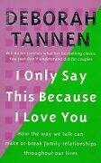 Deborah Tannen: I Only Say This Because I Love You (2002, Virago Press Ltd)