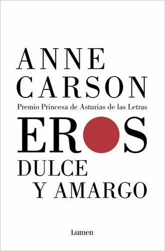 Anne Carson: Eros dulce y amargo (2020, Lumen)
