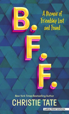 Christie Tate: B.F.F. (Hardcover, 2023, Thorndike Press)