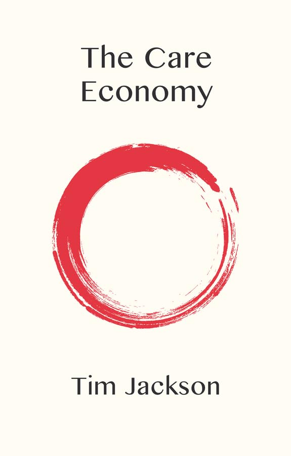 Tim Jackson: The Care Economy (Paperback, Polity)