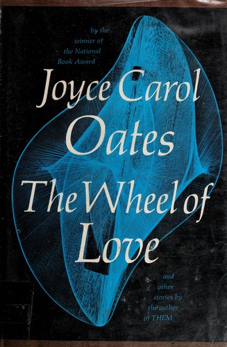 Joyce Carol Oates: The wheel of love and other stories (1971, Gollancz, Orion Publishing Group, Limited)