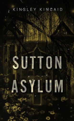 Kinsley Kincaid: Sutton Asylum (Independent)