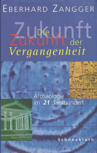 Eberhard Zangger: Die Zukunft der Vergangenheit (Hardcover, German language, 1998, Schneekluth)