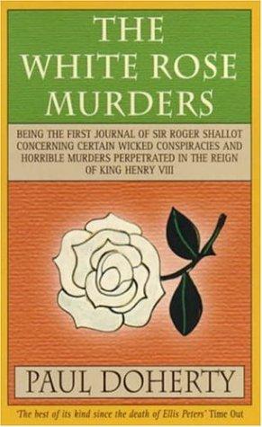 P. C. Doherty, Michael Clynes: The White Rose Murders (Tudor Mysteries 1) (Paperback, 1992, Headline Book Publishing)