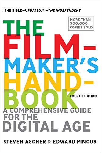 Steven Ascher, Edward Pincus: The Filmmaker's Handbook, 2013 Edition (Paperback, 2013, Plume)