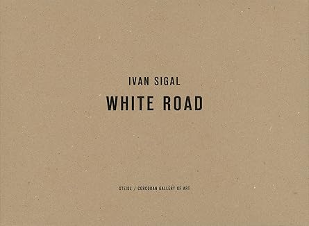 Ivan Sigal: White Road (2013, Steidl Druckerei und Verlag, Gerhard)